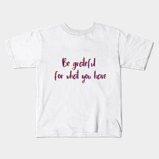 Be grateful Kids T-Shirt